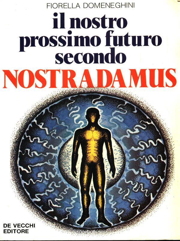 Il nostro prossimo futuro secondo Nostradamus