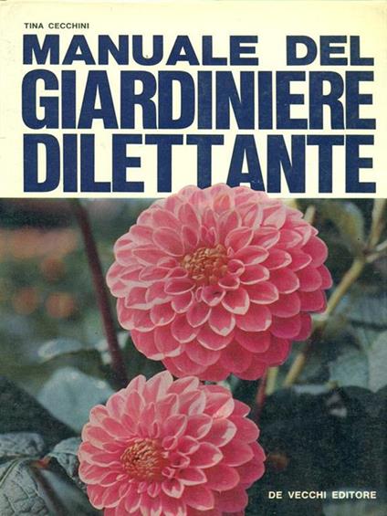 Manuale del giardiniere dilettante - Tina Cecchini - copertina