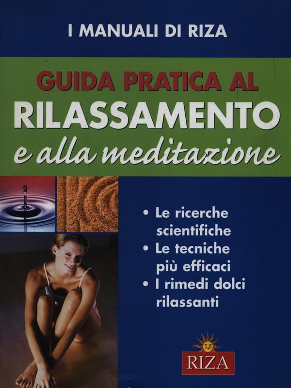Guida pratica al rilassamento e alla meditazione