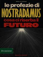 Le profezie di Nostradamus. Cosa ci riserba il futuro