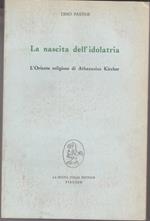 La nascita dell'idolatria. L'oriente religioso di Athanasius Kircher