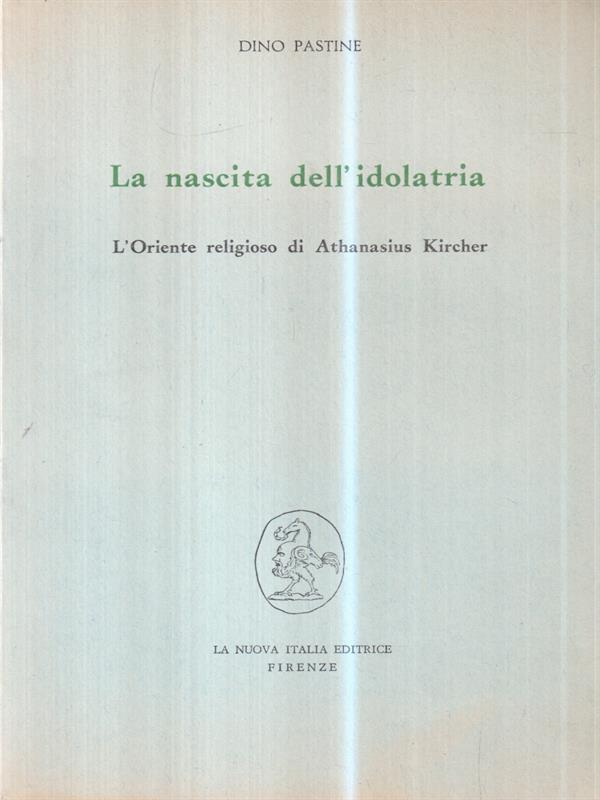 La nascita dell'idolatria. L'oriente religioso di Athanasius Kircher