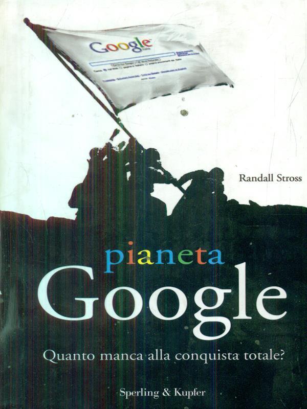 Pianeta Google. Quanto manca alla conquista totale?