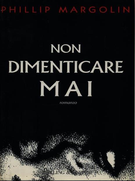 Non dimenticare mai - Phillip Margolin - copertina