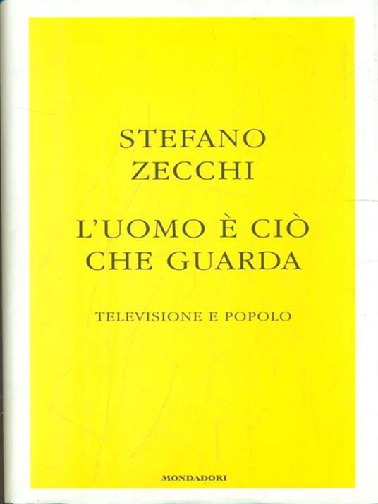 L' uomo è ciò che guarda. Televisione e popolo - Stefano Zecchi - copertina