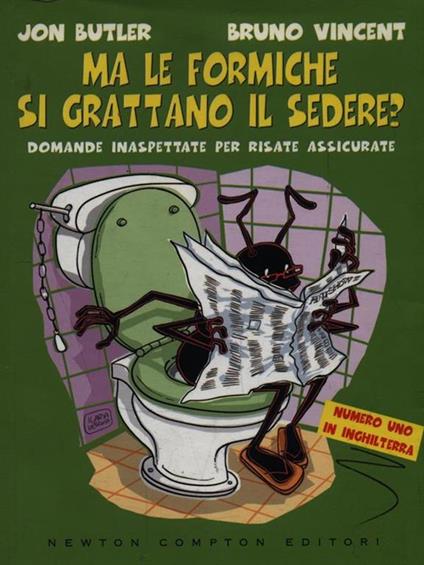 Ma le formiche si grattano il sedere? Domande inaspettate per risate assicurate - Jon Butler,Bruno Vincent - copertina