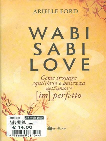 Wabi Sabi love. Come trovare equilibrio e bellezza nell'amore (im)perfetto - Arielle Ford - copertina