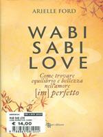 Wabi Sabi love. Come trovare equilibrio e bellezza nell'amore (im)perfetto