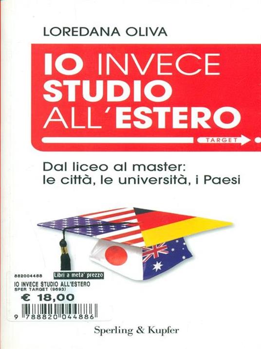 Io invece studio all'estero. Dal liceo al master: le città, le università, i Paesi - Loredana Oliva - copertina