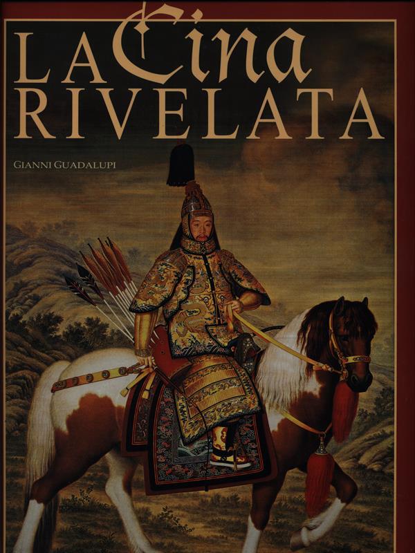 La Cina rivelata. L'Occidente incontra il Celeste Impero. Ediz. illustrata