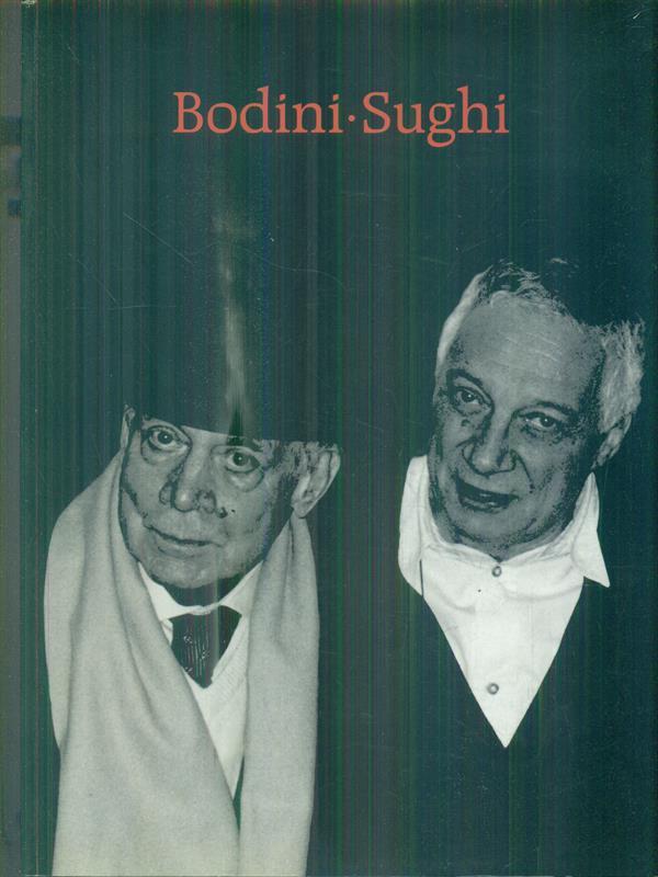 Bodini Sughi. Il segreto di un'amicizia