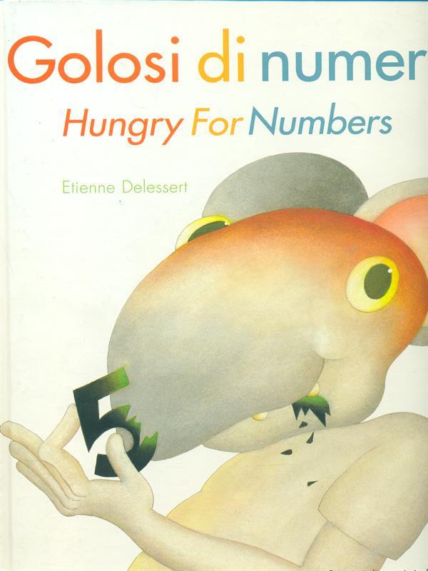 Golosi di numeri-Hungry for numbers. Ediz. bilingue