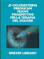 B-Ciclodestrina piroxicam nuove prospettive nella terapia del dolore