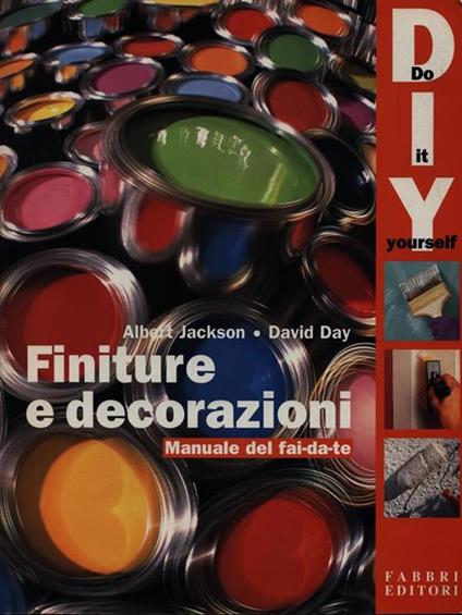 Finiture e decorazioni. Manuale del fai da te - Albert Jackson,David Day - copertina