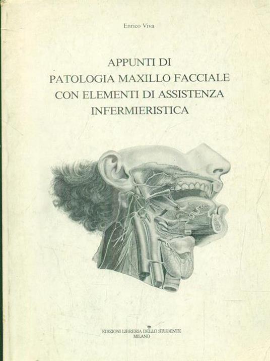 Appunti di patologia maxillo facciale con elementi assistenza infermieristica - Enrico Viva - copertina