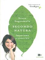 Secondo natura. Impariamo a vivere bio