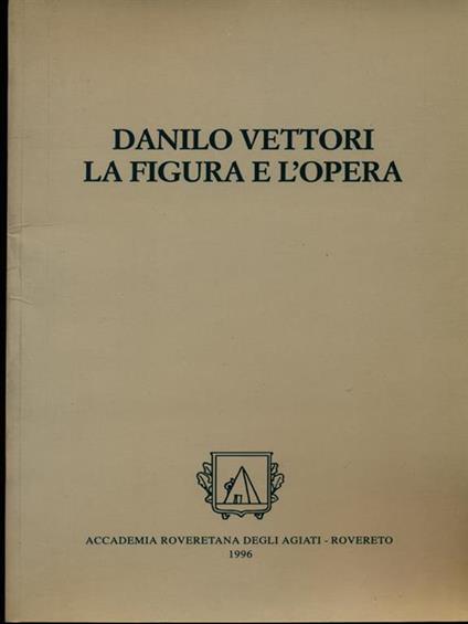 Danilo Vettori. La figura e l'opera - copertina