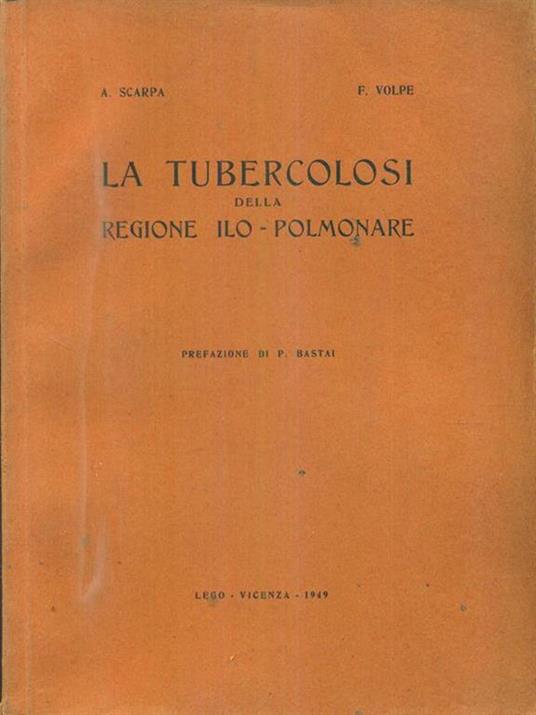 La tubercolosi della regione ilo-polmonare - Piero Scarpa - copertina