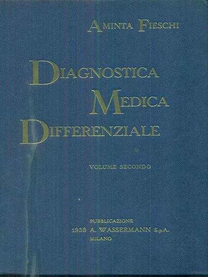 Diagnostica medica differenziale vol primo e secondo - Aminta Fieschi - copertina
