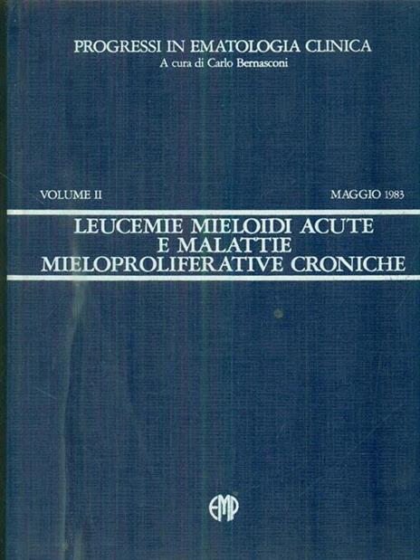 Progressi in ematologia clinica vol II maggio 1983. Leucemie mieloidi acute e malattie mieloproliferative - Carlo Bernasconi - copertina