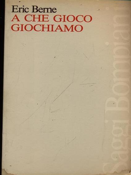 A che gioco giochiamo - Eric Berne - copertina