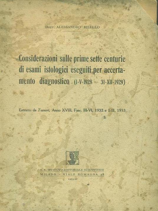 considerazioni sulle prime sette centurie di esami istologici eseguiti per accertamento diagnostico (1-V-1928. 31-XII-1929) - Alessandro Bilello - copertina