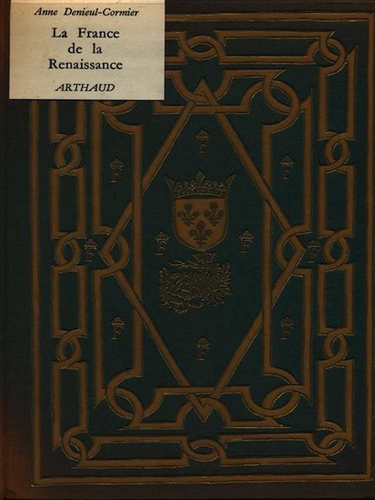 La France de la Renaissance - Anne Denieul-Cormier - copertina