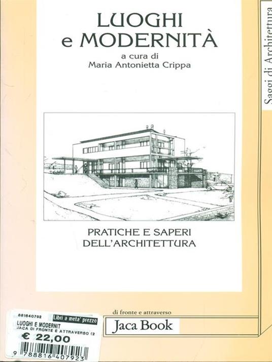 Luoghi e modernità. Pratiche e saperi dell'architettura - Maria Antonietta Crippa - copertina