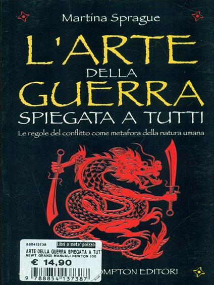 L' arte della guerra spiegata a tutti. Le regole del conflitto come metafora della natura umana - Martina Sprague - copertina