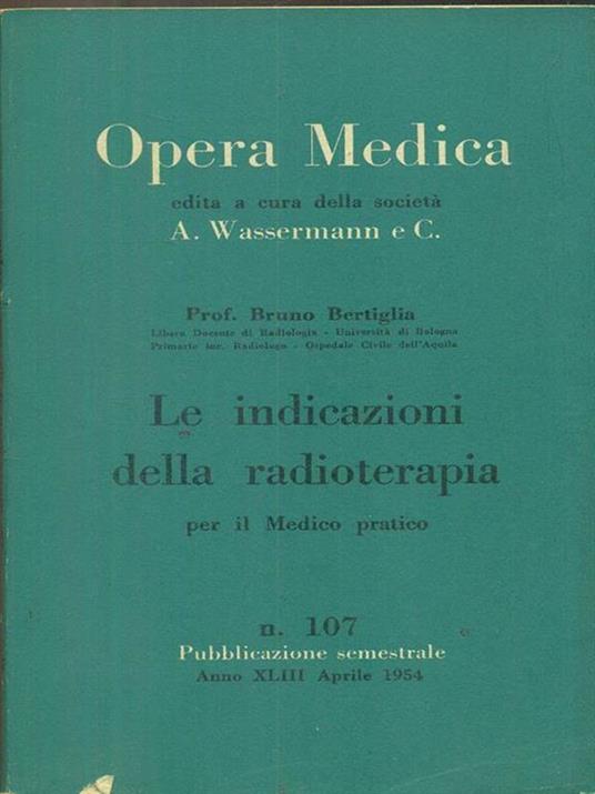 Opera medica 107 / le indicazioni della radioterapia - Bruno Bertiglia - copertina