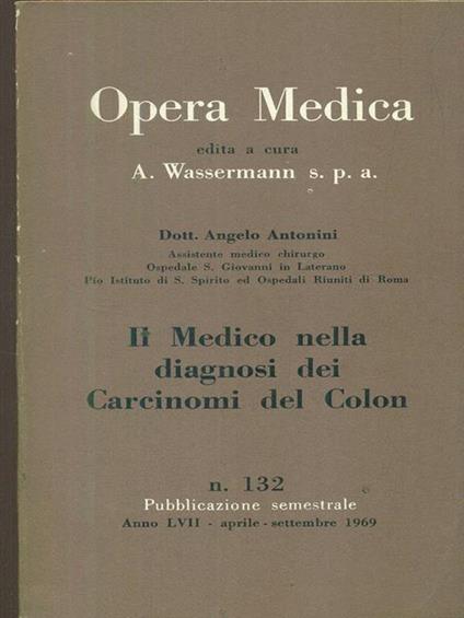 Opera medica 132 / il medico nella diagnosi dei carcinomi del colon - Angelo Antonini - copertina