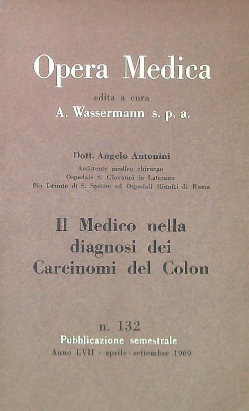 Opera medica 132 / il medico nella diagnosi dei carcinomi del colon