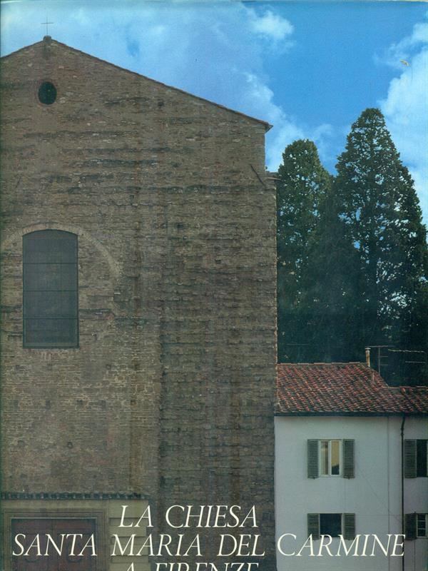 La chiesa di Santa Maria del Carmine a Firenze
