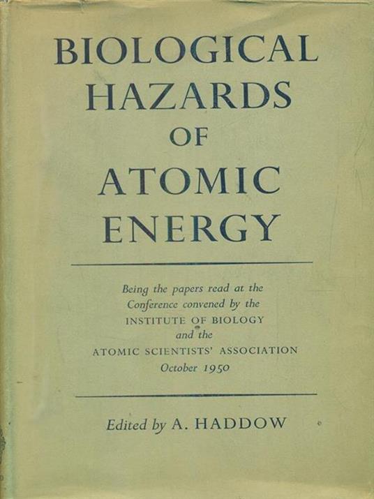 biological hazards of atomic energy - A. Haddow - 4