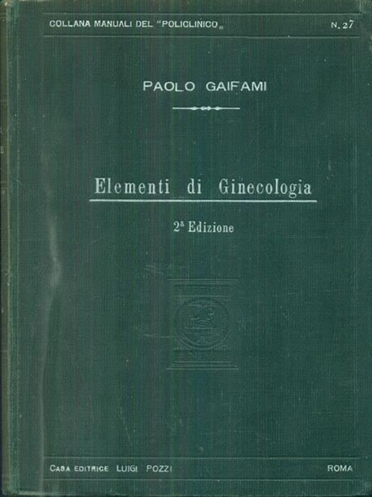 Elementi di ginecologia. 2 edizione - Paolo Gaifami - copertina
