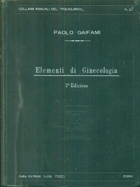 Elementi di ginecologia. 2 edizione - Paolo Gaifami - 3