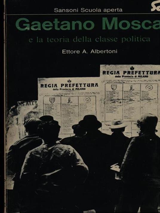 Gaetano Mosca e la teoria della classe politica - Ettore A. Albertoni - copertina