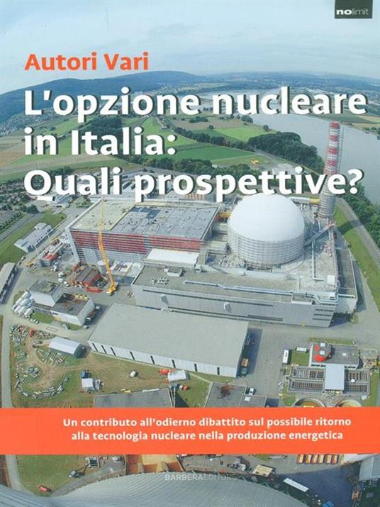 L' opzione nucleare in Italia: quali prospettive? - Autori Vari - copertina