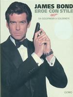 James Bond. Eroe con stile. Da Goldfinger a Goldeneye