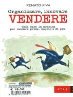 Organizzare, innovare, vendere. Cosa fare in pratica per vendere prima, meglio e di più