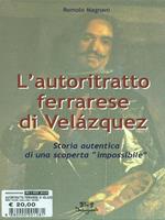L' autoritratto ferrarese di Velázquez. Storia autentica di una scoperta impossibile