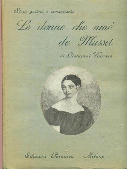 Le donne che amò Alfredo de Musset - Giovanni Vaccaro - copertina