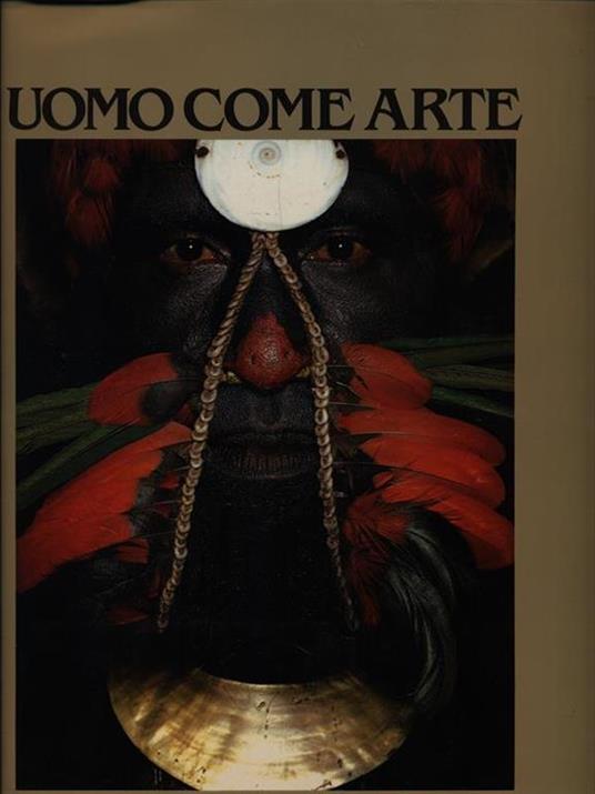 Uomo come arte. Nuova Guinea - Malcolm Kirk - 2