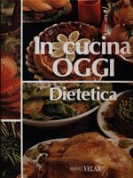 In cucina oggi vol. 3. Dietetica