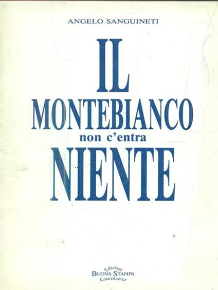 Il monte bianco non c'entra niente - Angelo Sanguinetti - copertina