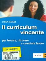 Il curriculum vincente. Per trovare, ritrovare o cambiare lavoro