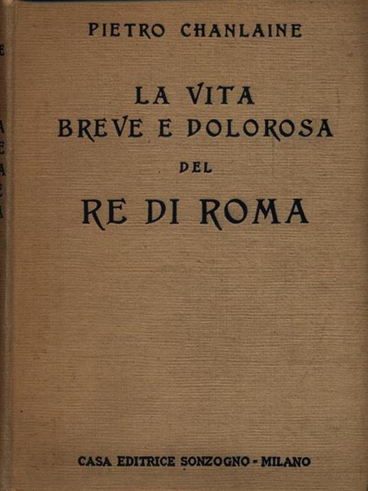 La vita breve e dolorosa del Re di Roma - Pierre Chanlaine - copertina