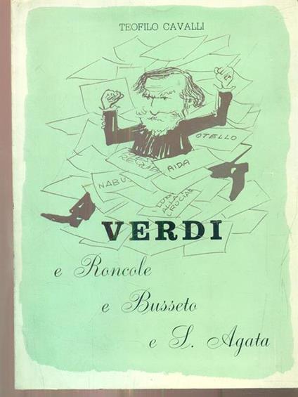 Verdi e Roncole e Busseto e S Agata - Teofilo Cavalli - copertina