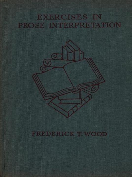 Exercises in prose interpretation - Frederick T. Wood - copertina