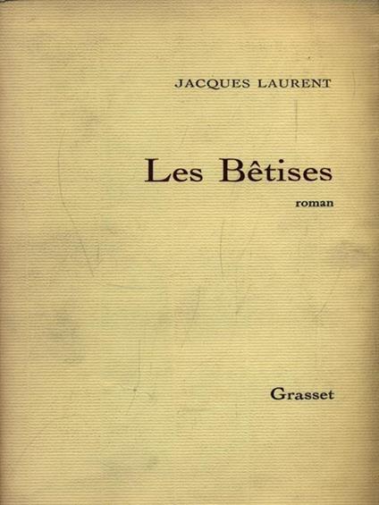 Les Betises - Jacques Laurent - copertina